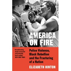 America on Fire: Police Violence, Black Rebellion and the Fracturing of a Nation