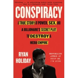 Conspiracy: A True Story of Power, Sex, and a Billionaire's Secret Plot to Destroy a Media Empire