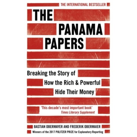 The Panama Papers: Breaking the Story of How the Rich and Powerful Hide Their Money