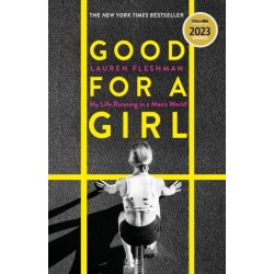 Good for a Girl: My Life Running in a Man's World - WINNER OF THE WILLIAM HILL SPORTS BOOK OF THE YEAR AWARD 2023