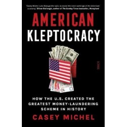 American Kleptocracy: how the U.S. created the greatest money-laundering scheme in history