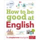How to be Good at English, Ages 7-14 (Key Stages 2-3): The Simplest-ever Visual Guide