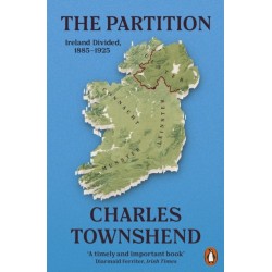 The Partition: Ireland Divided, 1885-1925