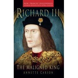 Richard III: The Maligned King