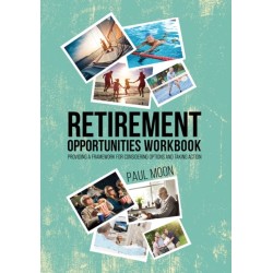 Retirement Opportunities Workbook: Providing a framework for considering options and taking action