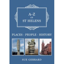 A-Z of St Helens: Places-People-History