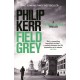Field Grey: Bernie Gunther Thriller 7