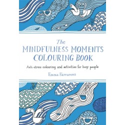 The Mindfulness Moments Colouring Book: Anti-stress Colouring and Activities for Busy People