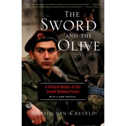 The Sword And The Olive: A Critical History Of The Israeli Defense Force