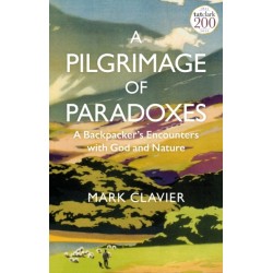 A Pilgrimage of Paradoxes: A Backpacker’s Encounters with God and Nature