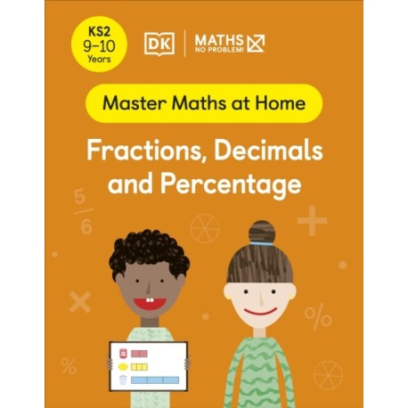 Maths — No Problem! Fractions, Decimals and Percentage, Ages 9-10 (Key Stage 2)