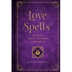 Love Spells: A Handbook of Magic, Charms, and Potions