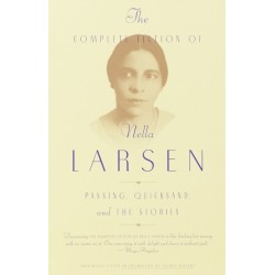 The Complete Fiction of Nella Larsen: Passing, Quicksand, and The Stories