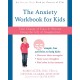 The Anxiety Workbook for Kids: Take Charge of Fears and Worries Using the Gift of Imagination