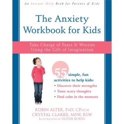 The Anxiety Workbook for Kids: Take Charge of Fears and Worries Using the Gift of Imagination