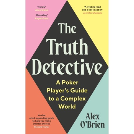 The Truth Detective: Lessons from Poker on Risk, Reward and Imperfect Information