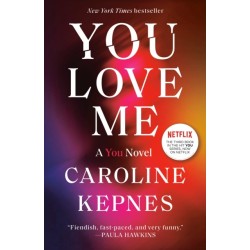 You Love Me: A You Novel