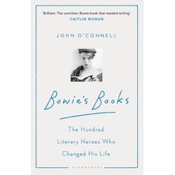 Bowie's Books: The Hundred Literary Heroes Who Changed His Life