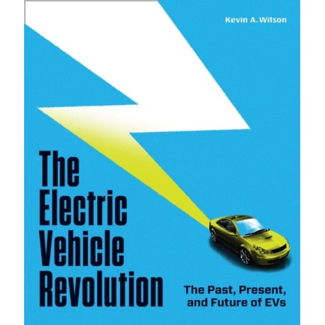 The Electric Vehicle Revolution: The Past, Present, and Future of EVs