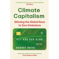 Climate Capitalism: Winning the Global Race to Zero Emissions / "An important read for anyone in need of optimism" Bill Gates