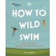 How to Wild Swim: What to Know Before Taking the Plunge