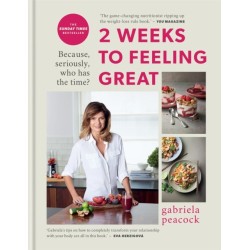 2 Weeks to Feeling Great: Because, seriously, who has the time? – THE SUNDAY TIMES BESTSELLER