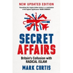 Secret Affairs: Britain's Collusion with Radical Islam