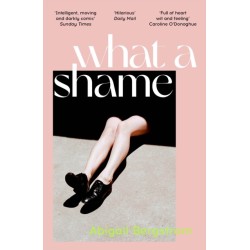 What a Shame: The must read literary debut for fans of Emma Gannon, Holly Bourne and Caroline O'Dononghue