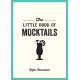 The Little Book of Mocktails: Delicious Alcohol-Free Recipes for Any Occasion