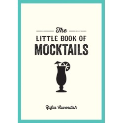 The Little Book of Mocktails: Delicious Alcohol-Free Recipes for Any Occasion