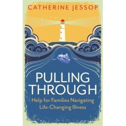Pulling Through: Help for Families Navigating Life-Changing Illness