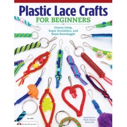 Plastic Lace Crafts for Beginners: Groovy Gimp, Super Scoubidou, and Beast Boondoggle