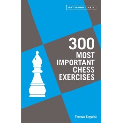 300 Most Important Chess Exercises: Study five a week to be a better chessplayer