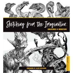 Sketching from the Imagination: Creatures & Monsters: Creatures & Monsters