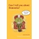 Can I tell you about Dementia?: A guide for family, friends and carers
