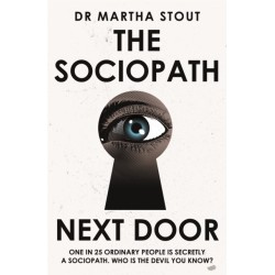 The Sociopath Next Door: The Ruthless versus the Rest of Us