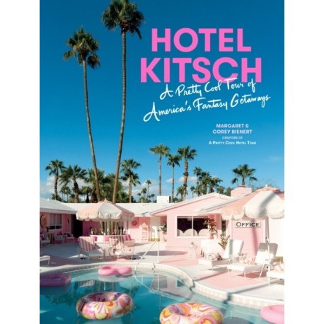 Hotel Kitsch: A Pretty Cool Tour of America’s Fantasy Getaways