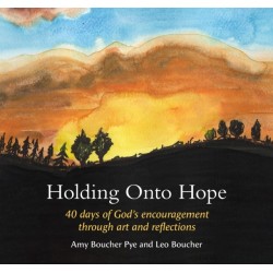 Holding Onto Hope: 40 days of God’s encouragement through art and reflections