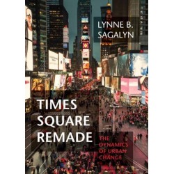Times Square Remade: The Dynamics of Urban Change