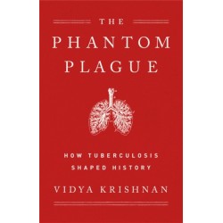 Phantom Plague: How Tuberculosis Shaped History
