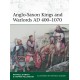 Anglo-Saxon Kings and Warlords AD 400–1070
