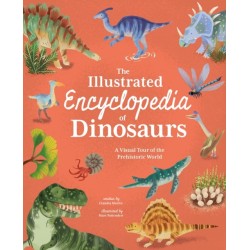 The Illustrated Encyclopedia of Dinosaurs: A Visual Tour of the Prehistoric World