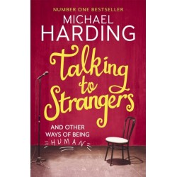 Talking to Strangers: And other ways of being human