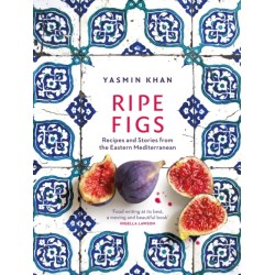 Ripe Figs: Recipes and Stories from the Eastern Mediterranean