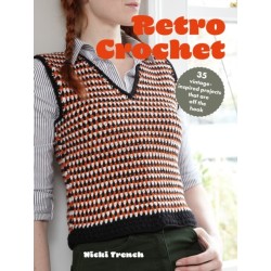 Retro Crochet: 35 Vintage-Inspired Projects That are off the Hook