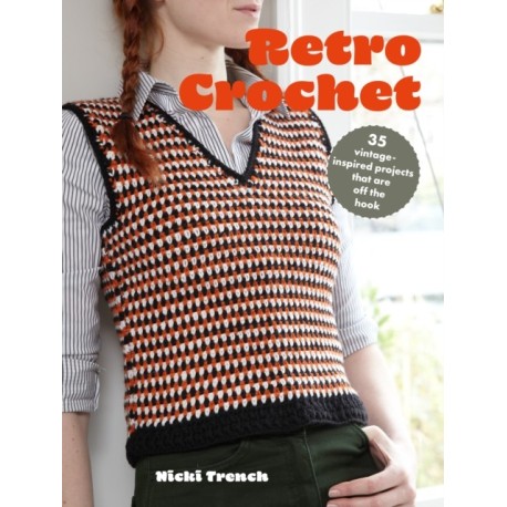 Retro Crochet: 35 Vintage-Inspired Projects That are off the Hook