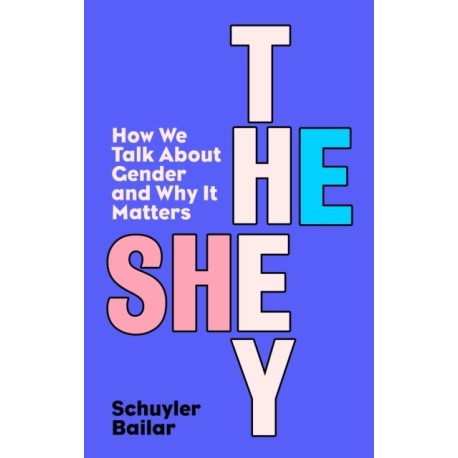 He/She/They: How We Talk About Gender and Why It Matters