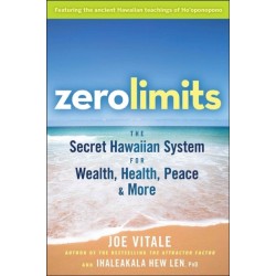 Zero Limits: The Secret Hawaiian System for Wealth, Health, Peace, and More