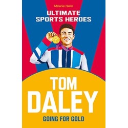 Tom Daley (Ultimate Sports Heroes): Going for Gold