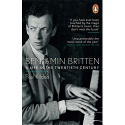Benjamin Britten: A Life in the Twentieth Century